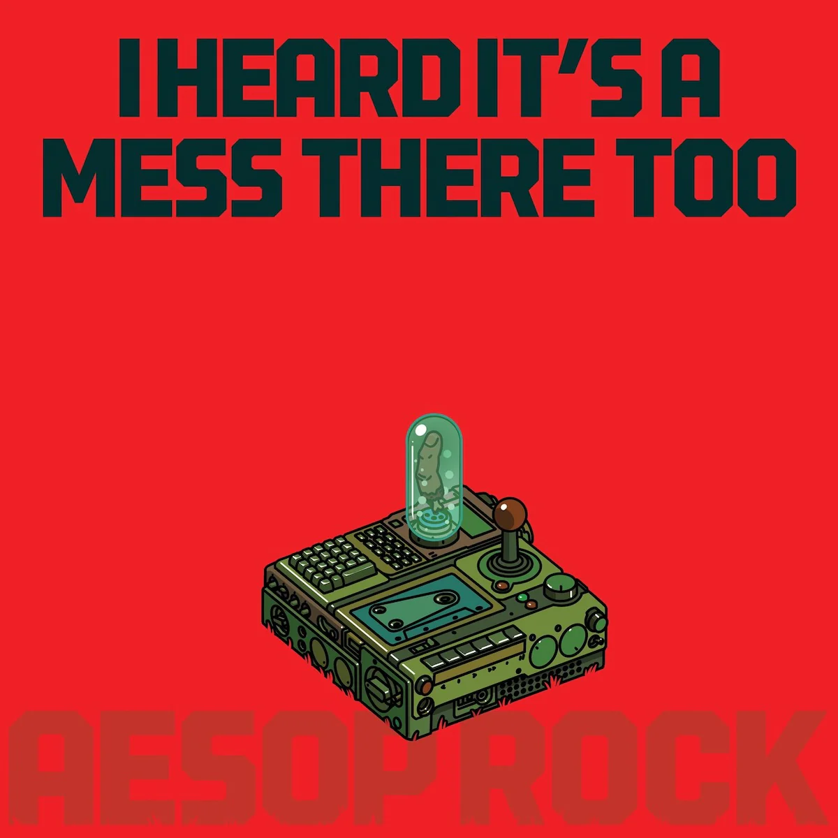 Aesop Rock – I Heard It's A Mess There Too