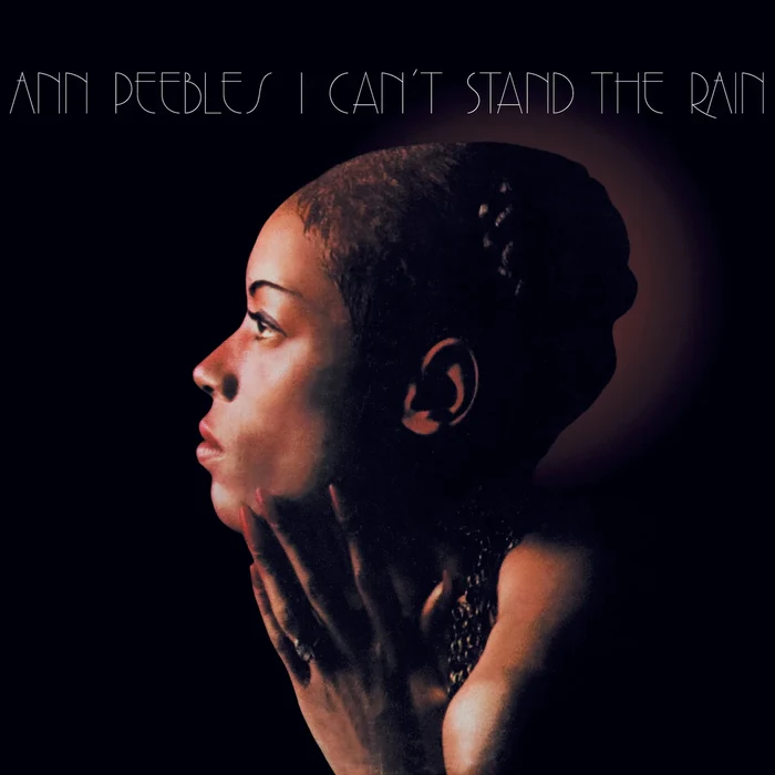 I Can't Stand The Rain – Ann Peebles
