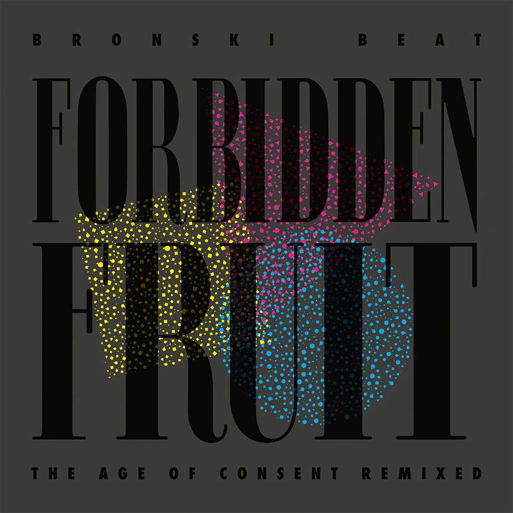Bronski Beat – Forbidden Fruit (The Age Of Consent Remixed)