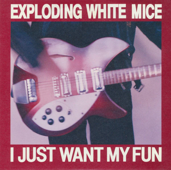 Exploding White Mice – I Just Want My Fun (VG+/VG+)