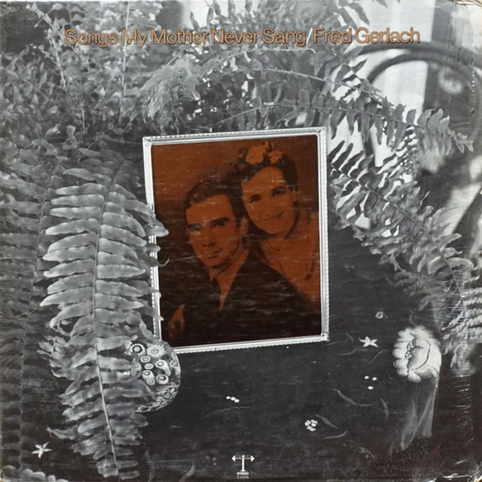 Fred Gerlach – Songs My Mother Never Sang (VG+/VG)