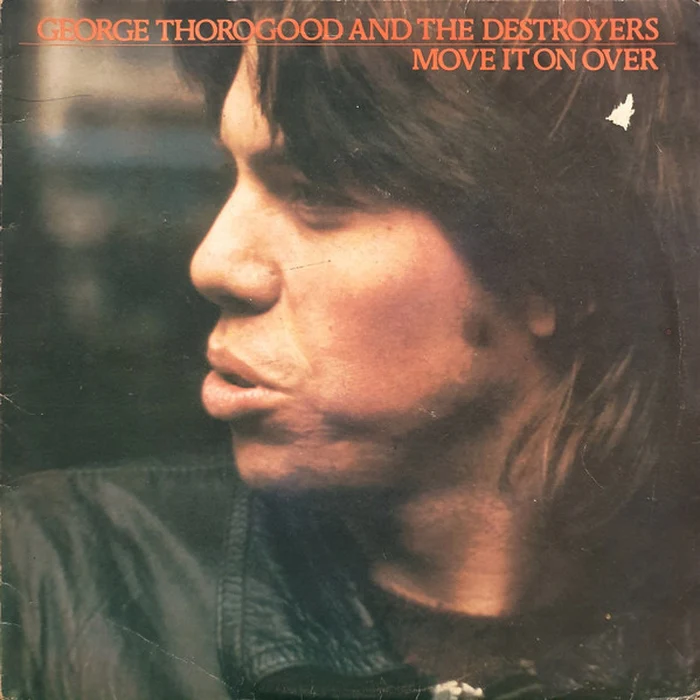 George Thorogood & The Destroyers – Move It On Over (VG/VG)