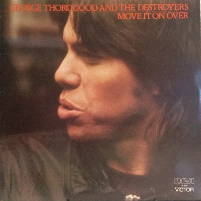 George Thorogood & The Destroyers – Move It On Over (VG+/VG+)