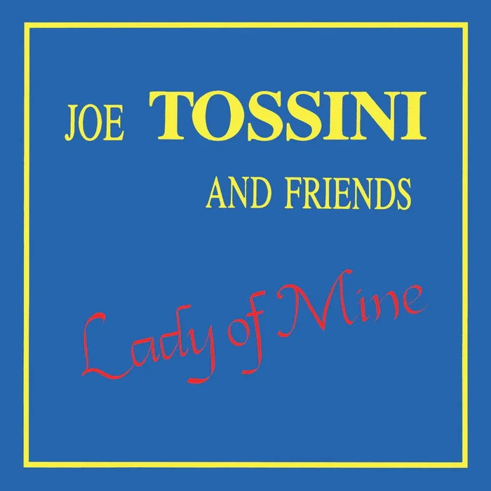 Joe Tossini And Friends – Lady Of Mine
