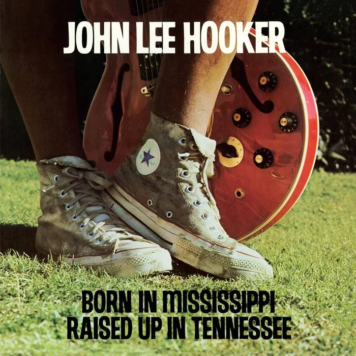 John Lee Hooker – Born In Mississippi, Raised Up In Tennessee