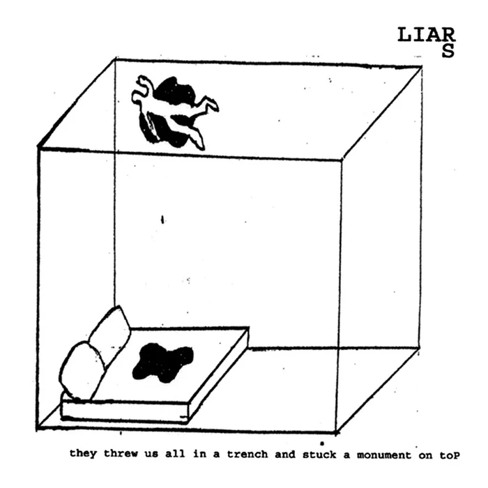 Liars – They Threw Us All In A Trench And Stuck A Monument On Top