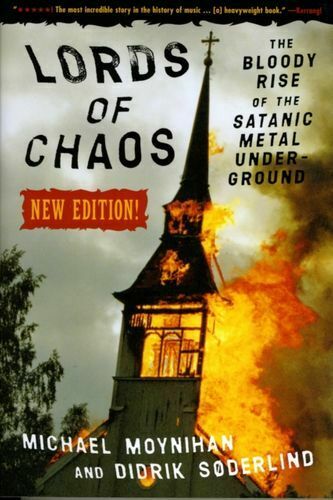 Lords Of Chaos - 2nd Edition: The Bloody Rise of the Satanic Metal Underground - Michael Moynihan & Didrick Soderlind