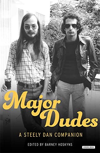 Major Dudes: A Steely Dan Companion by Barney Hoskyns