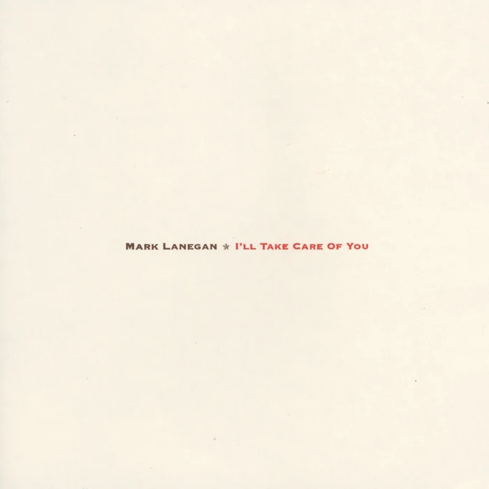 Mark Lanegan – I'll Take Care Of You