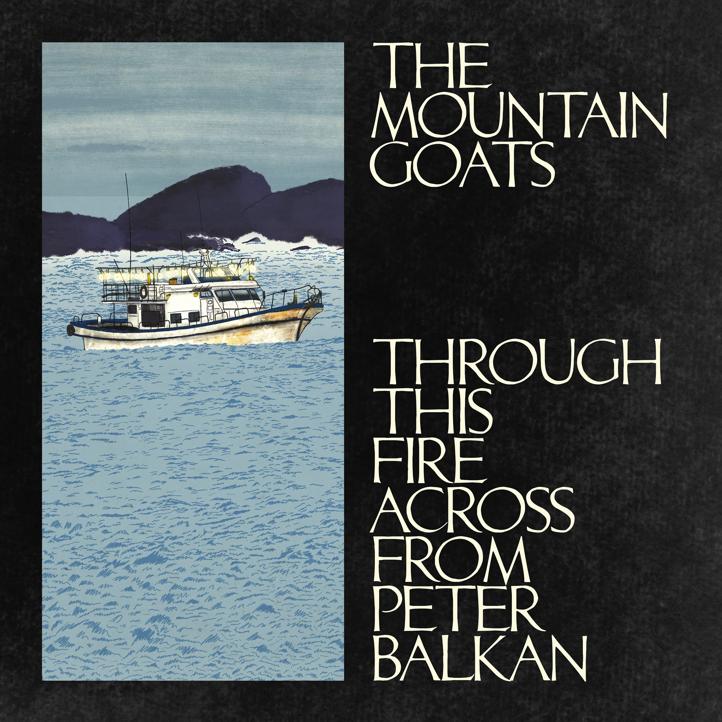 Mountain Goats – Through This Fire Across From Peter Balkan (2xLP)