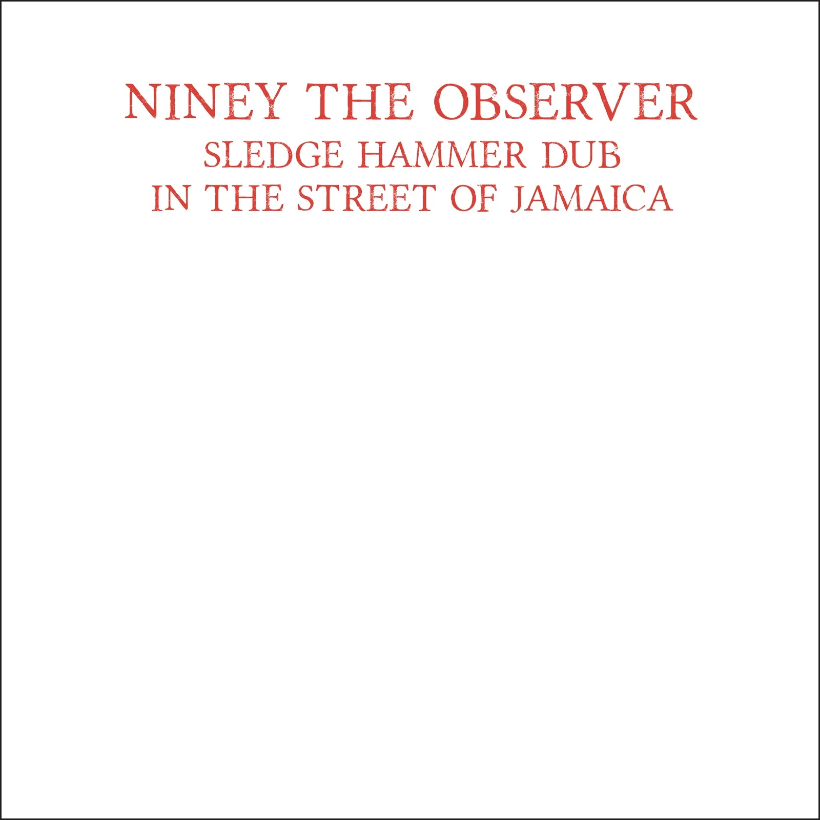 Niney The Observer – Sledge Hammer Dub In The Street Of Jamaica (Red Vinyl)