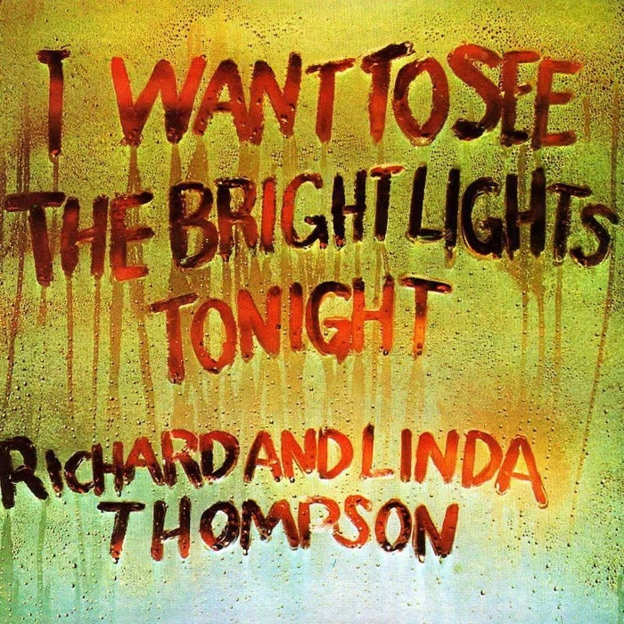Richard & Linda Thompson – I Want To See The Bright Lights Tonight