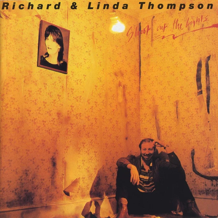 Shoot Out The Lights – Richard & Linda Thompson